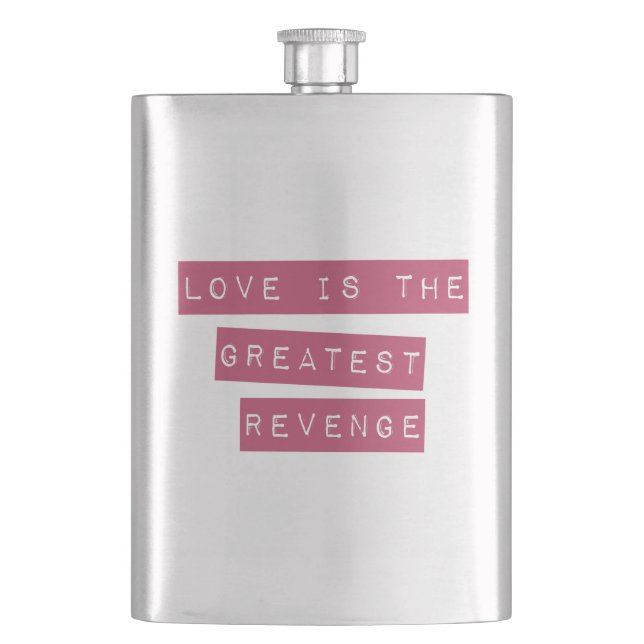 Love Is The Greatest Revenge Hip Flask (Front)