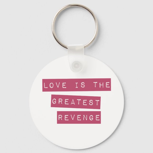 Love Is The Greatest Revenge Key Ring (Front)