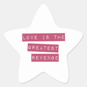 Love Is The Greatest Revenge Star Sticker