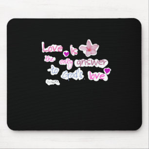 Love Is The Only Answer To God's Love Ordinary Hol Mouse Pad