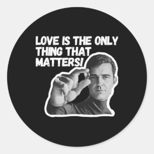Love Is The Only Thing That S. Sticker