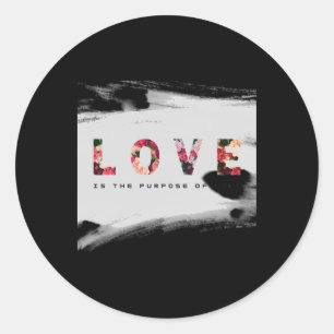 Love Is The Purpose Of Life Sticker