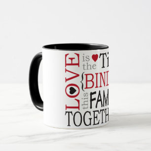 Love is the Tie that Binds this Family Together Mug