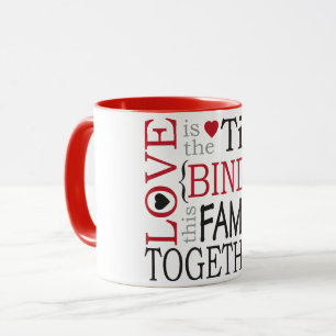 Love is the Tie that Binds this Family Together Mug