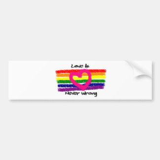 Love-IsNever-Wrong3 Bumper Sticker