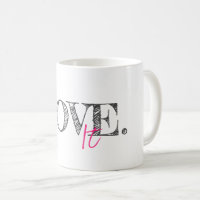LOVE IT Modern Typography Black White Pink Artist