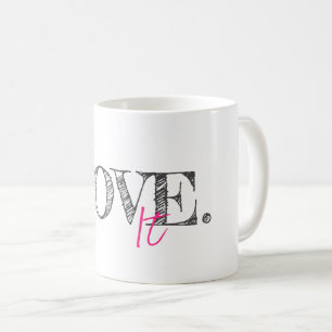 LOVE IT Modern Typography Black White Pink Artist Coffee Mug
