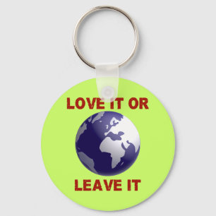 Love It Or Leave It Key Ring