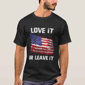 Love It Or Leave It Patriotic American Usa Flag Co T-Shirt