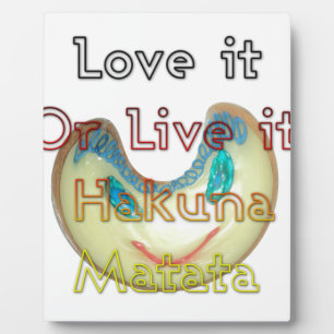 Love it or Live it Hakuna Matata.png Plaque