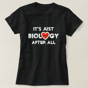 Love: it's just biology after all! T-Shirt