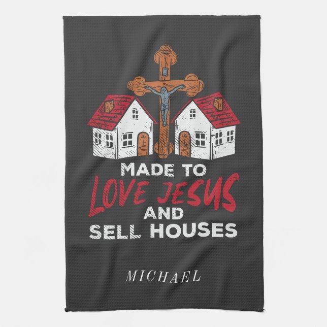 Love Jesus and Sell Houses Real Estate Agent Tea Towel (Vertical)
