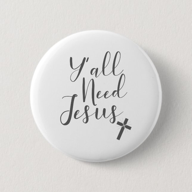 Love Jesus for a Christian Y'All Need Jesus 6 Cm Round Badge (Front)