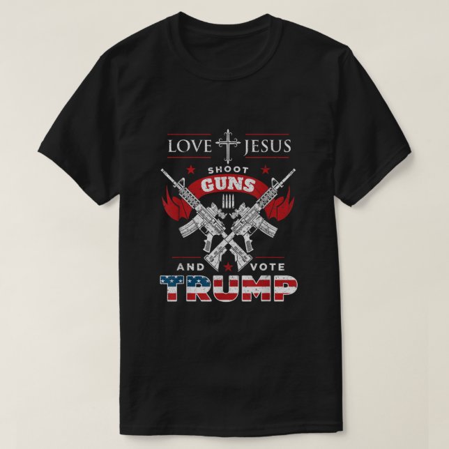 Love Jesus Shoot Guns And Vote Trump  T-Shirt (Design Front)