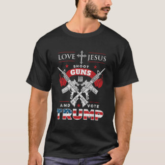 Love Jesus Shoot Guns And Vote Trump T-Shirt