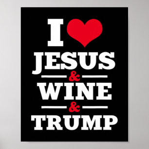 Love Jesus Wine Trump Religious Christian Faith Mo Poster