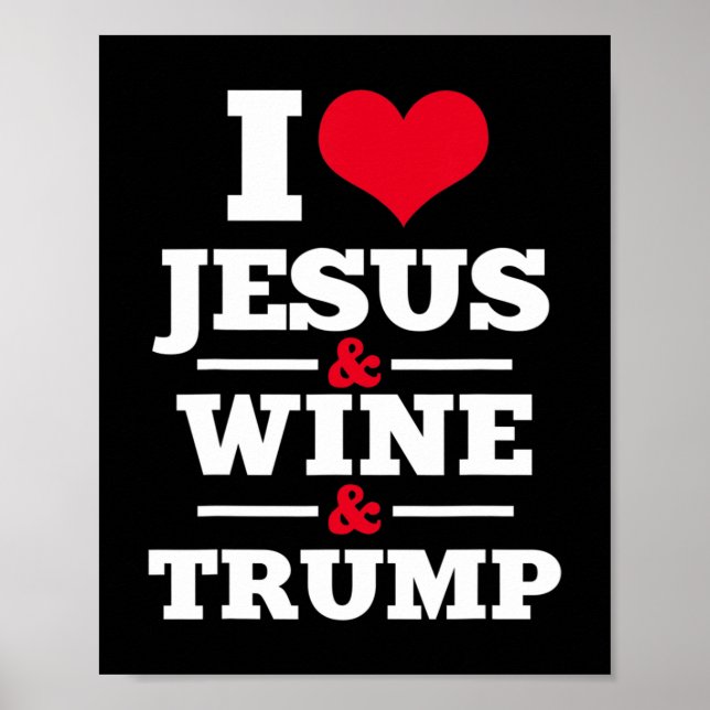 Love Jesus Wine Trump Religious Christian Faith Mo Poster (Front)