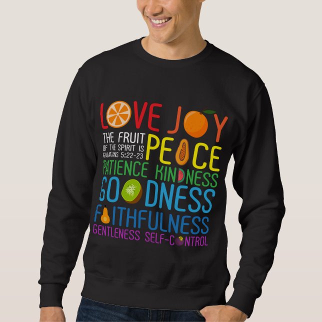 Love Joy The Fruit Of The Spirit Is Peace Patience Sweatshirt (Front)
