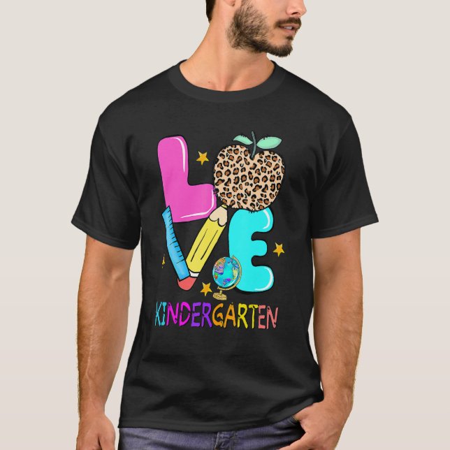 Love Kindergarten First Day Back To School Teacher T-Shirt (Front)