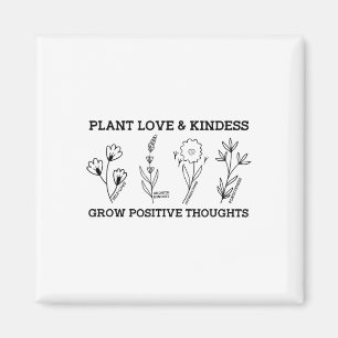 Love Kindness Grow Positive Thoughts Saying Self-c Magnet