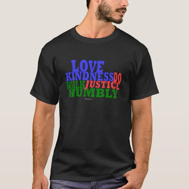 lOVE KINDNESS WALK HUMBLY Micah 6:8 T-Shirt (Front)