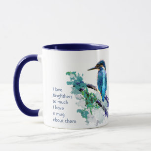 Love Kingfisher Birds so Much Quote Saying  Mug