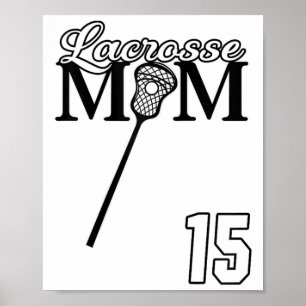 Love Lacrosse Mum Lacrosse #15 Shirt Lax Player Je Poster