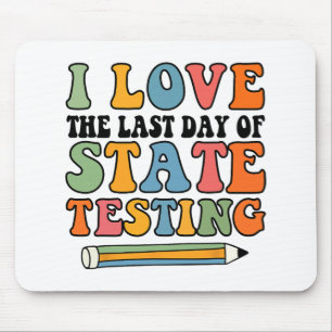 Love Last Day Of State Testing Funny Teacher Mouse Pad