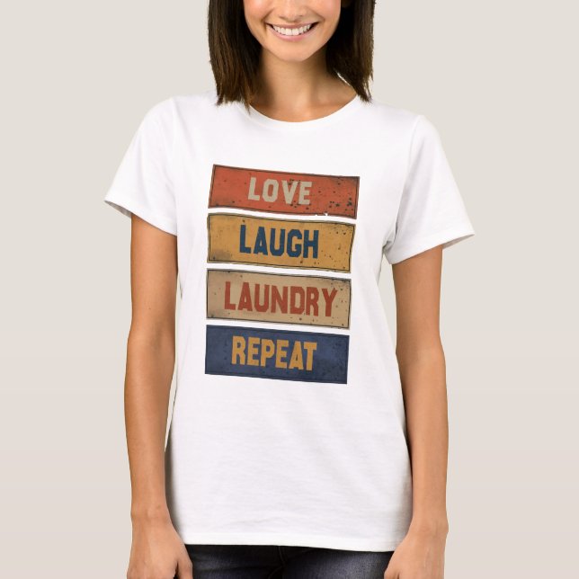 Love Laugh Laundry Repeat T-Shirt (Front)