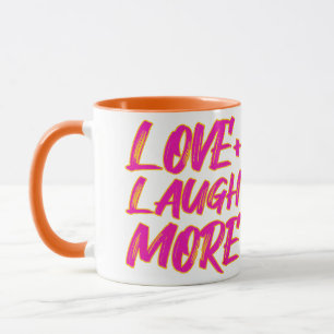 love + laugh more mug