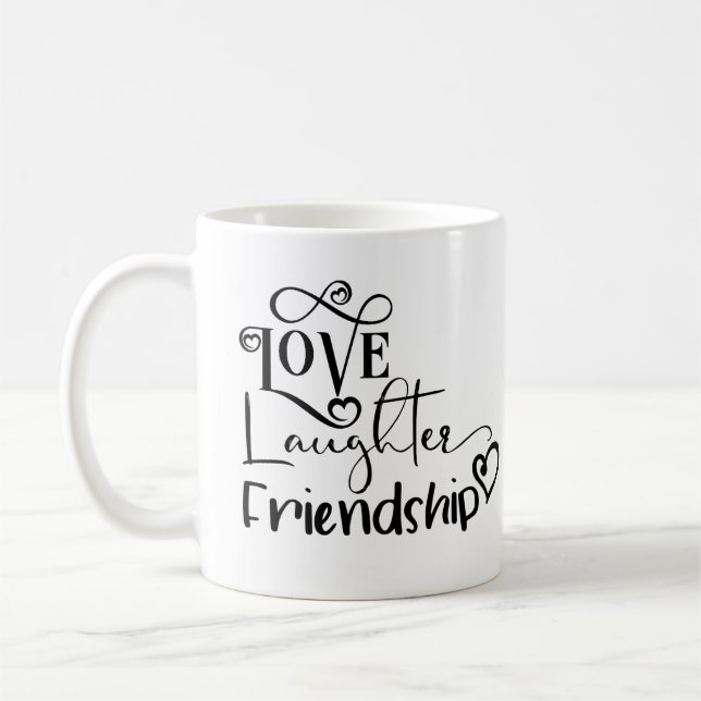 Love Laughter Friendship Saying Typography Coffee Mug (Left)