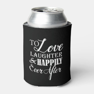 Love Laughter Happily Ever After Wedding Can Cooler