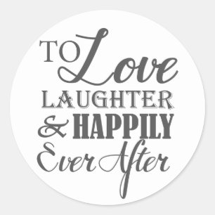 Love Laughter Happily Ever After Wedding Classic Round Sticker