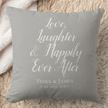 Love Laughter Happily Ever After Wedding Date Cushion<br><div class="desc">A memento pillow that has beautiful & delightful words to display it along with your names & wedding date! The words are in a white font with a soft gray background - but you can change to any color you like too! The template is all set, so you don't have...</div>