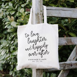 Love, Laughter & Happily Ever After Wedding Favour Tote Bag<br><div class="desc">Modern and festive wedding favour or wedding welcome tote bags feature "to love,  laughter and happily ever after" in black script typography with your names and wedding date beneath.</div>