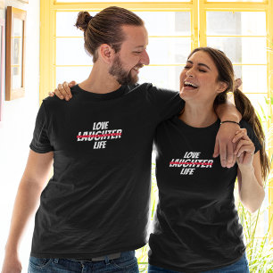 Love Laughter Life-All with my wife T-Shirt