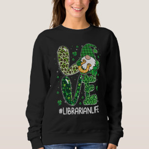 LOVE Librarian Life Gnome Leopard Shamrock St Patr Sweatshirt
