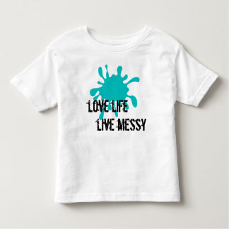Love life, Live messy Aqua Toddler T-Shirt