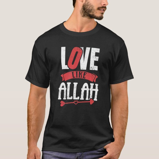 Love Like Allah  Valentines Day T-Shirt (Front)