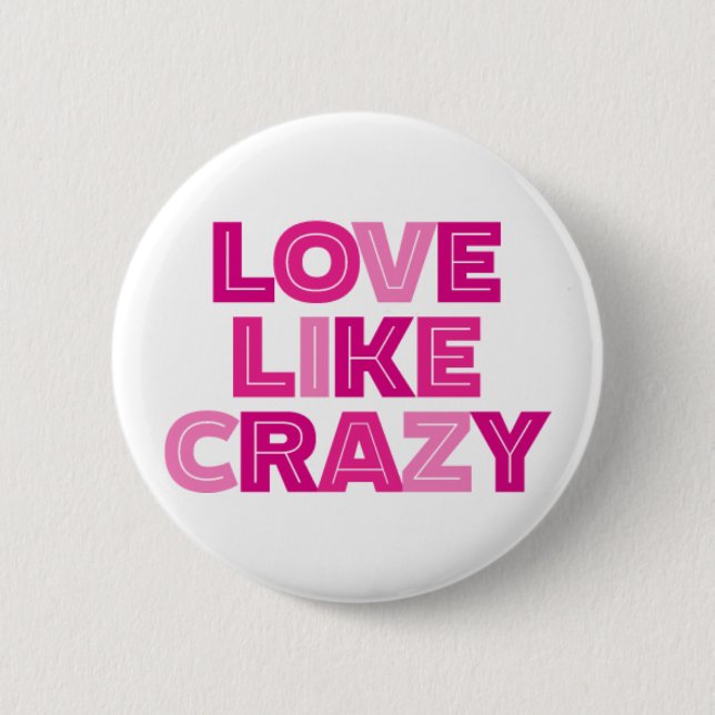Love Like Crazy. 6 Cm Round Badge (Front)