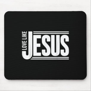 Love Like Jesus Christian Bible Verse Faith Men Wo Mouse Pad