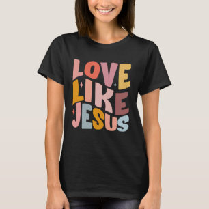 Love Like Jesus Christian Bible Verse Preppy T-Shirt