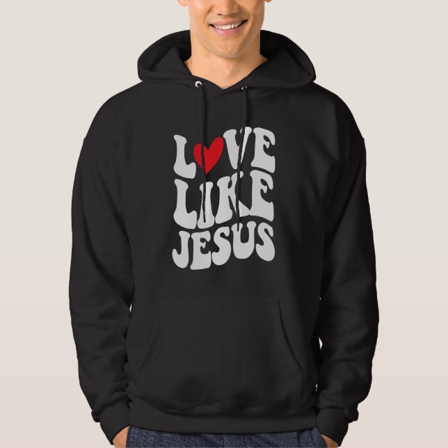 Love Like Jesus  Christian  Faith  God  Religious Hoodie (Front)