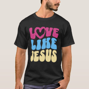 Love Like Jesus Christian Saying Quote Positive Vi T-Shirt
