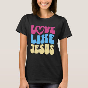 Love Like Jesus Christian Saying Quote Positive Vi T-Shirt