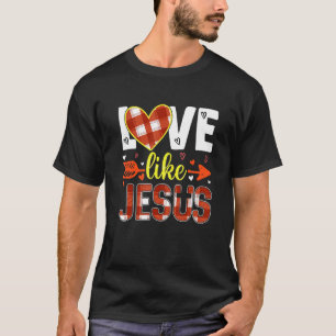 Love Like Jesus Christians Happy Valentine's Day A T-Shirt