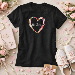 Love Like Jesus Floral Heart Women's Christian T-Shirt