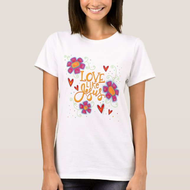 Love like Jesus Floral Inspirivity T-Shirt (Front)