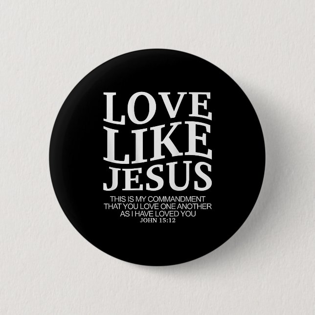 Love Like Jesus John 15 12 Christian Teen Girl Sis 6 Cm Round Badge (Front)