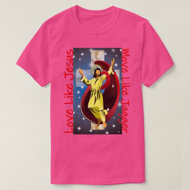 Love Like Jesus Move Like Jagger T-Shirt (Design Front)